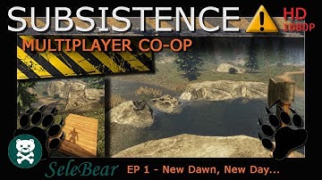 Subsistence CO-OP S2 Ep 1 - New Dawn, New Day...
