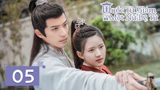 [VIETSUB] Quốc Tử Giám có một nữ đệ tử - Tập 05 |Triệu Lộ Tư & Từ Khai Sính | Ổ Mọt Phim