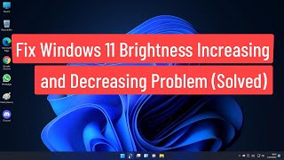 fix windows 11 brightness increasing and decreasing problem (solved)