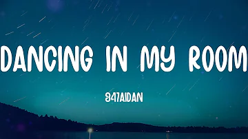 347aidan - Dancing in My Room (Lyrics)