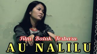 FILM BATAK TERBARU : AU NALILU