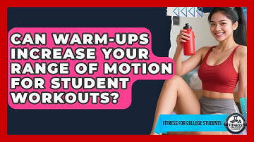 Can Warm-ups Increase Your Range Of Motion For Student Workouts? - Test