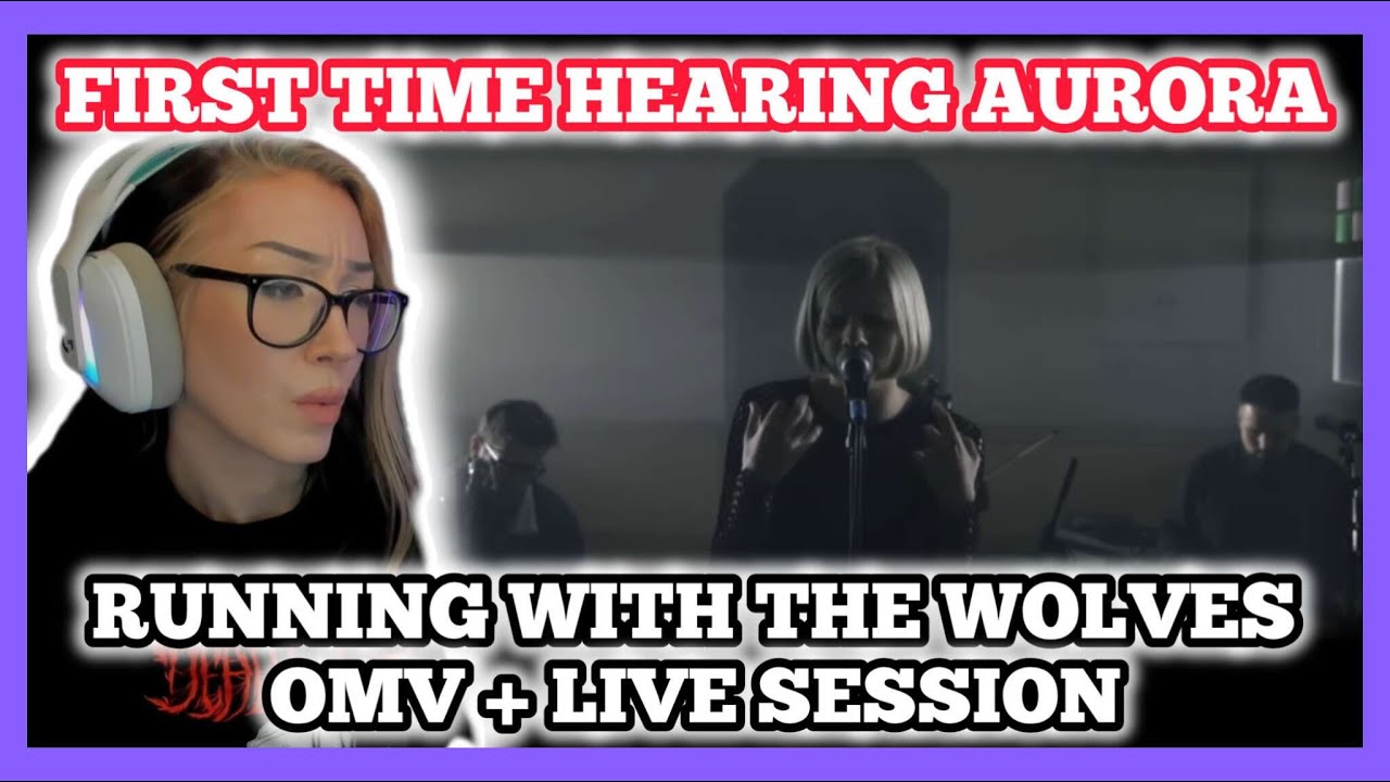 FIRST TIME HEARING AURORA! | AURORA - Running With The Wolves OMV and Live Session analysis