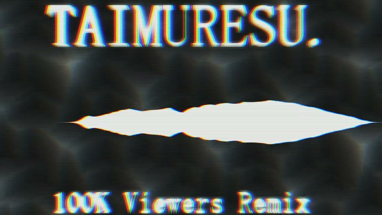 TAIMURESU (100K Views Remix) - Vs. Expunged Fantrack