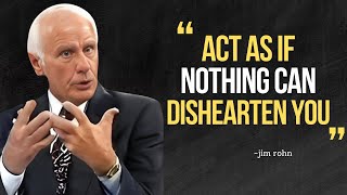 Learn to Act as If Nothing Can Dishearten You - Jim Rohn Motivational Speech
