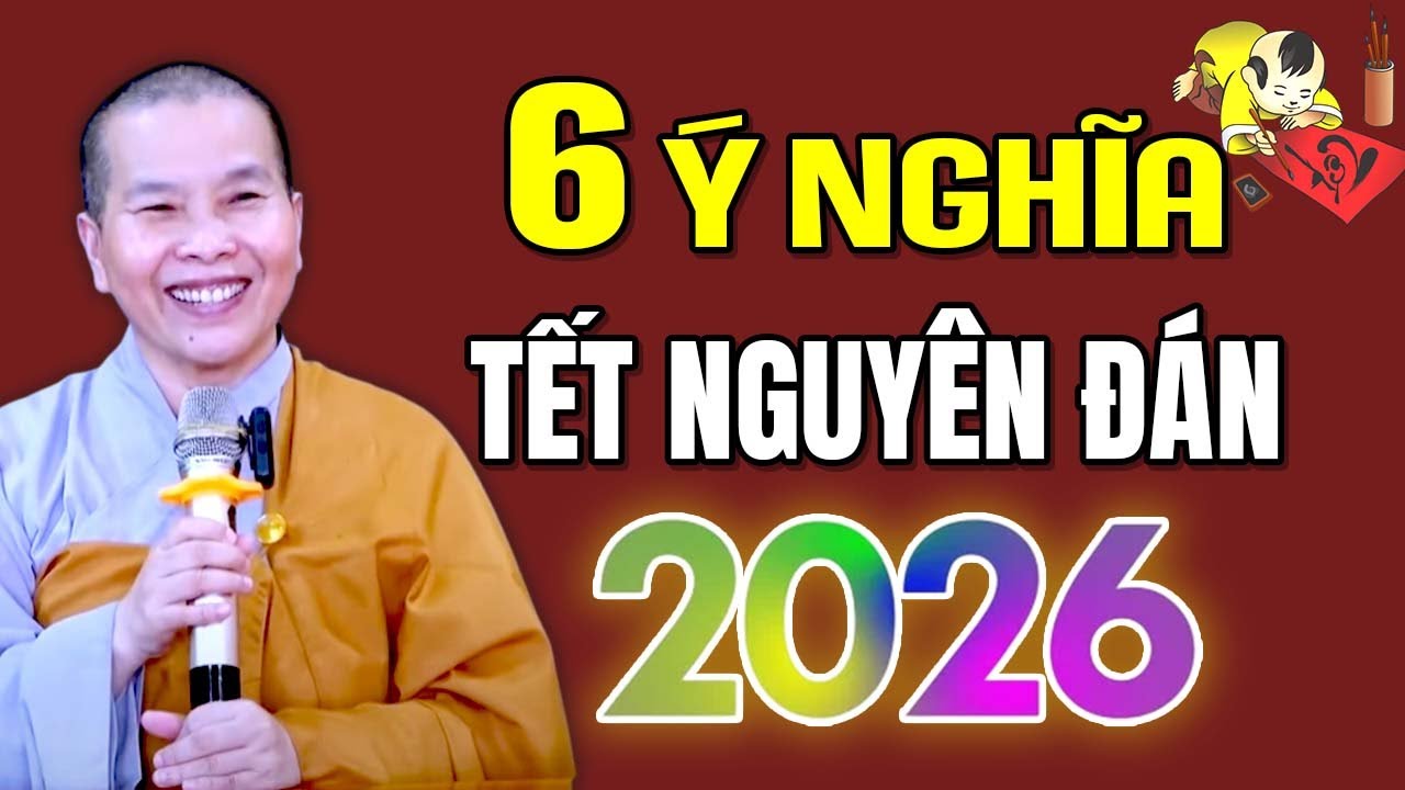 6 Ý NGHĨA NGÀY TẾT NGUYÊN ĐÁN ( Không Phải Ai Cũng Biết ) | SC. Thích Nữ Như Lan