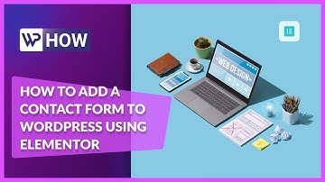 How to Add a Contact Form to WordPress Using Elementor | WordPress Tutorials