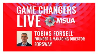 Msuas Game Changers Live - Tobias Forsell, Founder Managing Director, Forsway