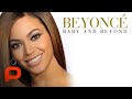 Beyoncé: Baby and Beyond (Unauthorized Biography)