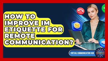 How To Improve IM Etiquette For Remote Communication? - Virtual Communication Hub