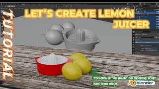How to create 3D realistic Lemon and Juicer in Blender