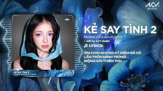 Kẻ Say Tình 2 | Trường Còi x Huy PT Remix (Bản Chuẩn TikTok) | Ôm Hoài Những Kỷ Niệm Đã Cũ...