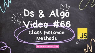 understanding the  class instance method  in javascript for data structures and algorithms video #66
