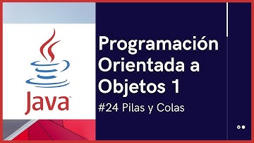 Pilas y Colas | Programación Orientada a Objetos