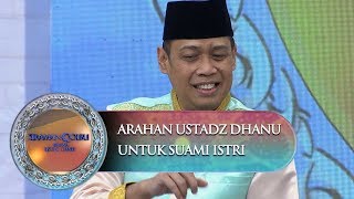 Arahan Dari Ust. Dhanu Untuk Suami & Istri - Siraman Qolbu (9/10)