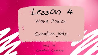 Lesson 4 Word Power; Creative jobs (Unit 14 Creative Careers)