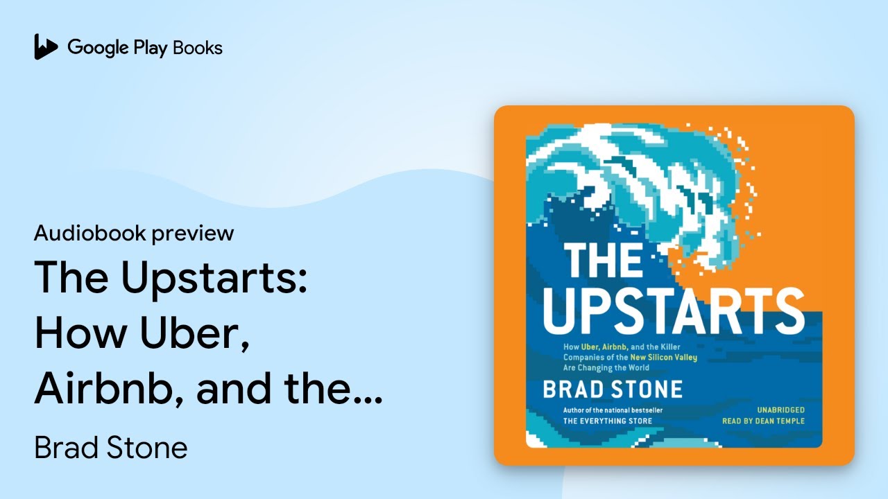 The Upstarts: How Uber, Airbnb, and the Killer… by Brad Stone · Audiobook preview