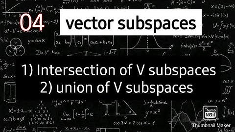 intersection and union of vector subspaces..