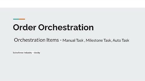 How to Create Orchestration Items (Manual Tasks, Auto Tasks) in Salesforce Industry Order Management