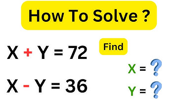 IF x+y=72, x-y=36 Then X=?, Y=? | Learn How To Solve