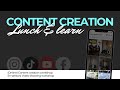 Content Creation Lunch & Learn