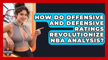 How Do Offensive And Defensive Ratings Revolutionize NBA Analysis? - Basketball Stats Central