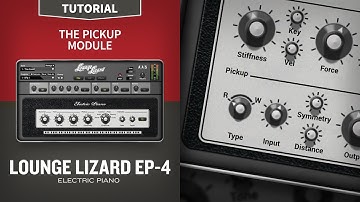 Lounge Lizard EP-4 Tutorials—The Pickup Module