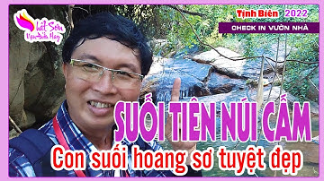 Khám phá SUỐI TIÊN NÚI CẤM - Con suôi hoang sơ tuyệt đẹp - Thất sơn vạn điều hay