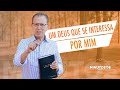 Minutos de Esperança | Um Deus que se interessa por mim | com Pr. Elias Brenha