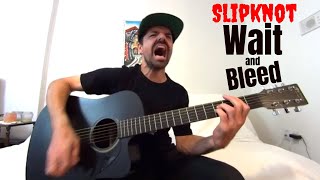 Wait and Bleed - Slipknot [Acoustic Cover by Joel Goguen]