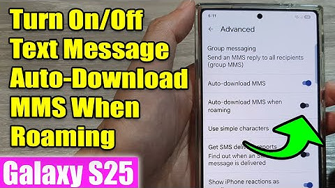 Galaxy S25/S25+/Ultra: How to Turn On/Off Text Message Auto-Download MMS When Roaming