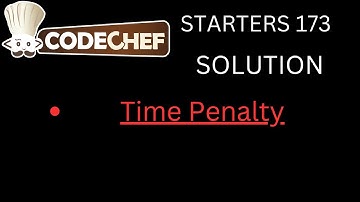 Time Penalty || CodeChef Starters 173 Solution