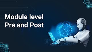 Module level Pre and Post