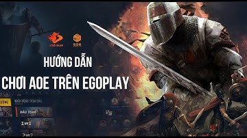 HƯỚNG DẪN chơi AOE EGOPLAY | Nền tảng chơi AoE Đế chế số 1 Việt Nam