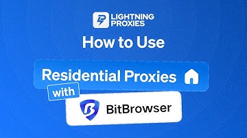 How to Use Residential Proxies with BitBrowser