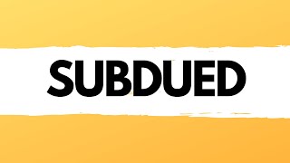 English Vocabulary - Subdued meaning