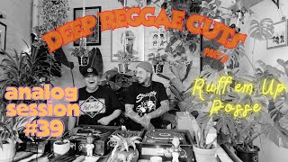 Deep Reggae Cuts By Ruff Em Up Posse Part 2 - Selecta Fari Chunky Roots- Analog Session 39