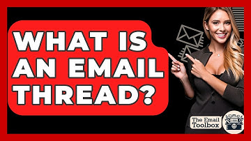 What Is An Email Thread? - TheEmailToolbox.com