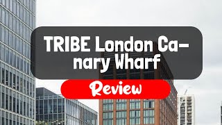 TRIBE London Canary Wharf Hotel Review - Is This London Hotel Worth It?