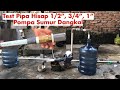 Tes Pipa Hisap Ukuran 1/2”, 3/4” dan 1” Pompa Air Sumur Dangkal / Suction Pipe Test (1/2", 3/4", 1")