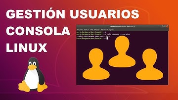 COMO CREAR, MODIFICAR Y ELIMINAR USUARIOS EN LINUX POR CONSOLA