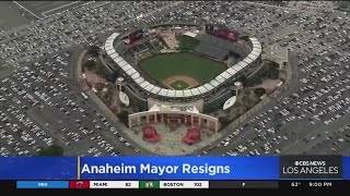 Anaheim mayor resigns amid scandal surrounding Angels Stadium sale