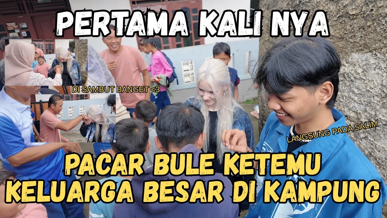 PACAR BULE PERTAMA KALI KETEMU KELUARGA BESAR AKU ❤️