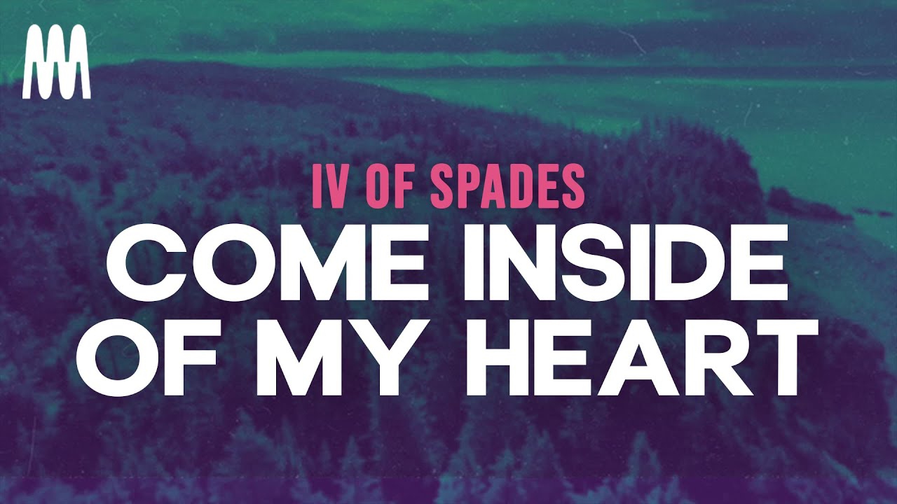 IV Of Spades - Come Inside of My Heart (Lyrics) IV Of Spades - Come Inside of My Heart (Lyrics)