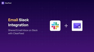 Email Slack Integration | Shared Email Inbox on Slack with ClearFeed