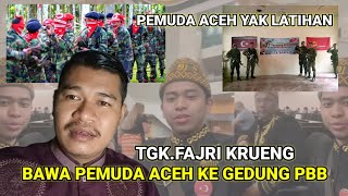 Tgk.Fajri Krueng Bawa Pemuda Aceh Ke Gedung PBB Pemuda Yak Ta Latihan Aceh Meurdeka