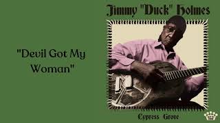 Jimmy &quot;Duck&quot; Holmes – Devil Got My Woman [Official Audio]