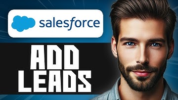 How to Add Leads in Salesforce - Easy Guide