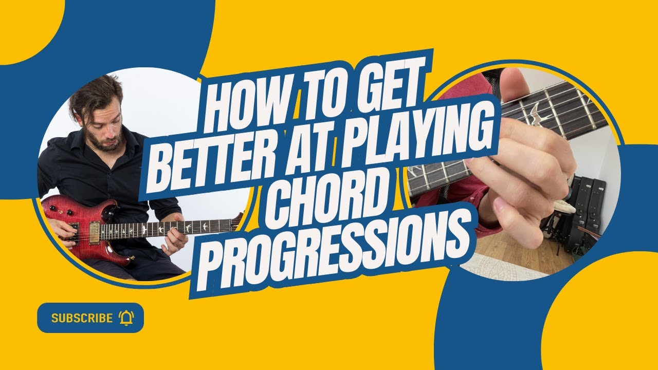 HOW TO GET BETTER AT PLAYING CHORD PROGRESSIONS - YouTube