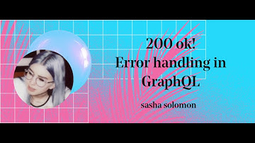 200 OK! Error handling in GraphQL - Sasha Solomon @ Medium + GraphQL Tech Talks